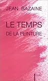 Le temps de la peinture (French Edition) by 