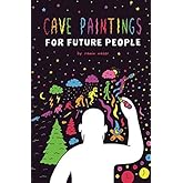 Cave Paintings For Future People