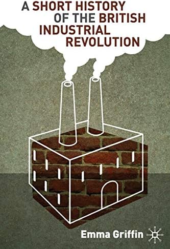 A Short History of the British Industrial Revolution Paperback – 22 Nov. 2010