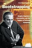 Bootstrapping: Douglas Engelbart, Coevolution, and the Origins of Personal Computing (Writing Science) cover