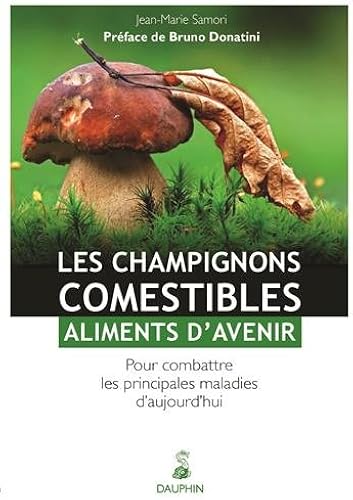 Download Les champignons comestibles : aliments d'avenir : Pour combattre les principales maladies d'aujourd'hui PDF