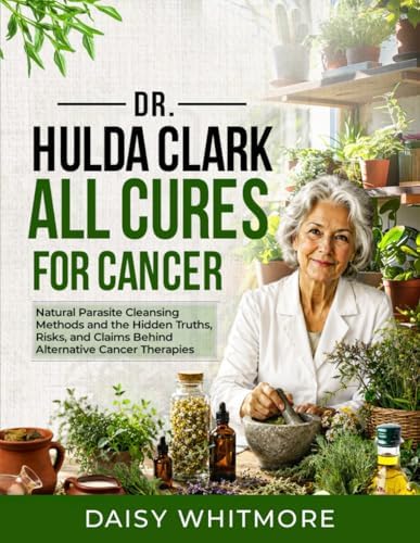 Dr. Hulda Clark Cure for Cancer: The Truth Behind Alternative