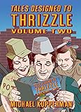 Tales Designed To Thrizzle Volume Two by Michael Kupperman