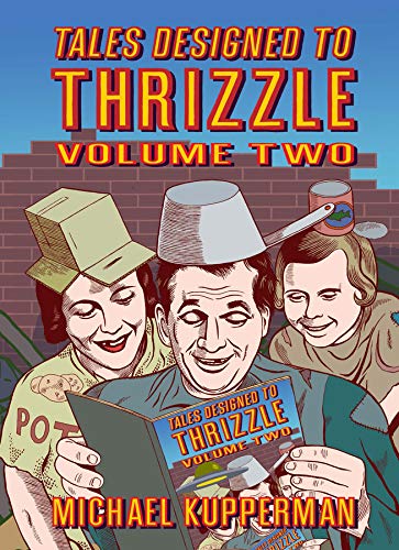 Tales Designed To Thrizzle Volume Two by Michael Kupperman