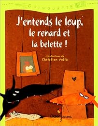 " J'entends le loup, le renard et la belette"