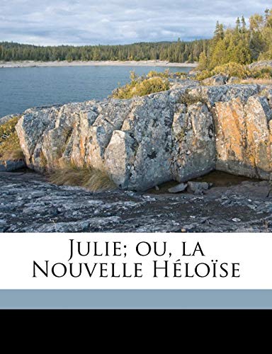 Julie; ou, la Nouvelle Héloïse (French Edition) by Jean-Jacques Rousseau