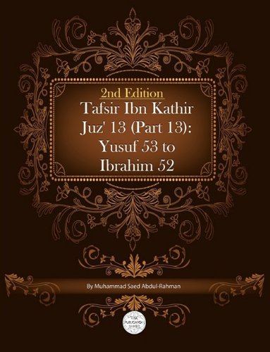 Tafsir Ibn Kathir Juz' 13 (Part 13): Yusuf 53 To Ibrahim 52 2nd Edition