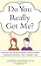 Do You Really Get Me?: Finding Value in Yourself and Others through Empathy and Connection - Book by Dr. Joseph Shrand