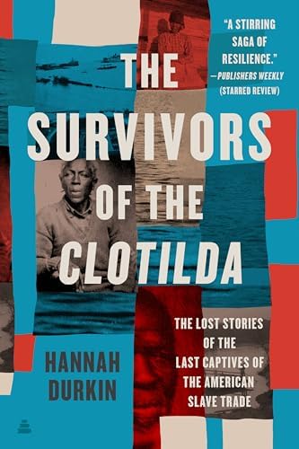Clotilda: The History and Archaeology of the Last Slave Ship