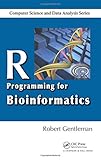 R Programming for Bioinformatics (Chapman & Hall/CRC Computer Science & Data Analysis)