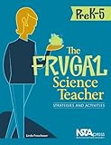 The Frugal Science Teacher, Prek-5 : Strategies and Activities, Froschauer, Linda, 1936137011