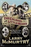 Front cover for the book The Colonel and Little Missie: Buffalo Bill, Annie Oakley, and the Beginnings of Superstardom in America by Larry McMurtry