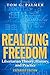 Realizing Freedom: Libertarian Theory, History, and Practice