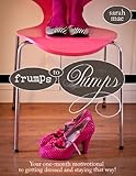 Frumps to Pumps - Your one-month motivotional to getting dressed and staying that way!