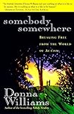 Somebody Somewhere: Breaking Free from the World of Autism by Donna Williams