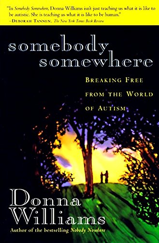 Somebody Somewhere: Breaking Free from the World of Autism by Donna Williams
