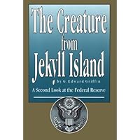 The Creature from Jekyll Island: A Second Look at the Federal Reserve