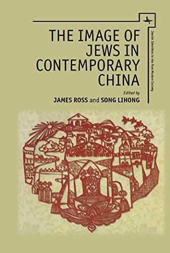 The Image of Jews in Contemporary China (Jewish Identities in Post-Modern Society)
