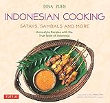 Indonesian Cooking: Satays, Sambals and More: Homestyle Recipes with the True Taste of Indonesia by 