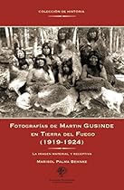 Fotografiacute;as de Martin Gusinde en Tierra del Fuego (1919-1924): La imagen material y receptiva (Spanish Edition)