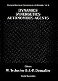 Dynamics, Synergetics, Autonomous Agents : Nonlinear Systems Approaches to Cognitive Psychology and Cognitive Science, , 9810238371