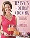 Daisy's Holiday Cooking: Delicious Latin Recipes for Effortless Entertaining