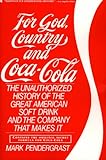 Image de For God, Country and Coca-Cola: The Unauthorized History of the Great American Soft Drink and the Company That Makes It