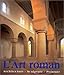 Art Roman. Architecture, sculpture, peinture by