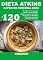 Livro DIETA ATKINS LIVRO DE COZINHA 2023: +120 Receitas Deliciosas para Perda de Peso Rápida e Saúde Duradoura Revitalize seu Corpo com Refeições Saborosas com Baixo teor de Carboidratos