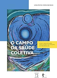 Livro O campo da saúde coletiva: gênese, transformações e articulações com a reforma sanitária brasileira