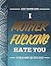 Adult Coloring Book: I Fucking Hate You: 50 Swear Words For Stress Relief by Randy Johnson