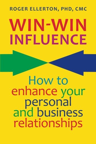 Win-Win Influence: How to Enhance Your Personal and Business Relationships (with NLP)