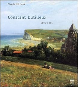 Amazon Fr Constant Dutilleux 1807 1865 Richebe Claude Livres