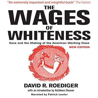 Amazon Com The Wages Of Whiteness Race And The Making Of