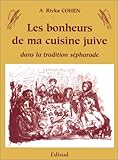 Les Bonheurs de ma cuisine juive: dans la tradition séfarade by