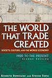 The World That Trade Created: Society, Culture, and the World Economy, 1400 to the Present