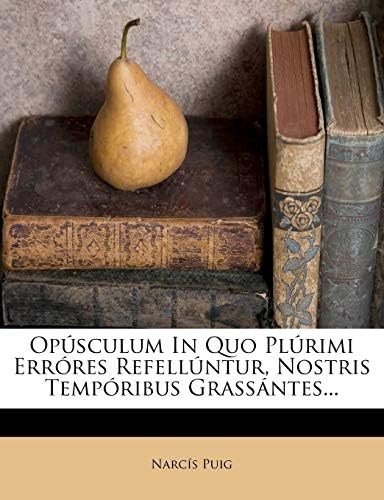 Op Sculum in Quo PL Rimi Err Res Refell Ntur, Nostris Temp Ribus Grass Ntes... (Latin Edition) (Latin) Paperback – November 13, 2011