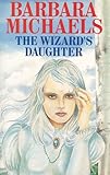 Front cover for the book The Wizard's Daughter by Barbara Michaels