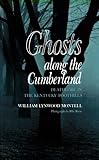 Ghosts Along the Cumberland: Deathlore in the Kentucky Foothills by 