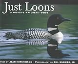 Just Loons: A Wildlife Watchers' Guide (Just (Willow Creek)) by 