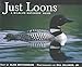 Just Loons: A Wildlife Watchers' Guide (Just (Willow Creek)) by 