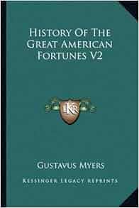 History Of The Great American Fortunes V2 Gustavus Myers