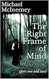The Right Frame of Mind: (part one and two) by Michael McInerney