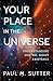 Your Place in the Universe: Understanding Our Big, Messy Existence