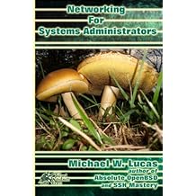 Networking for Systems Administrators (IT Mastery) (Volume 5)