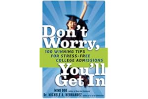 Don't Worry, You'll Get In: 100 Winning Tips for Stress-Free College Admissions