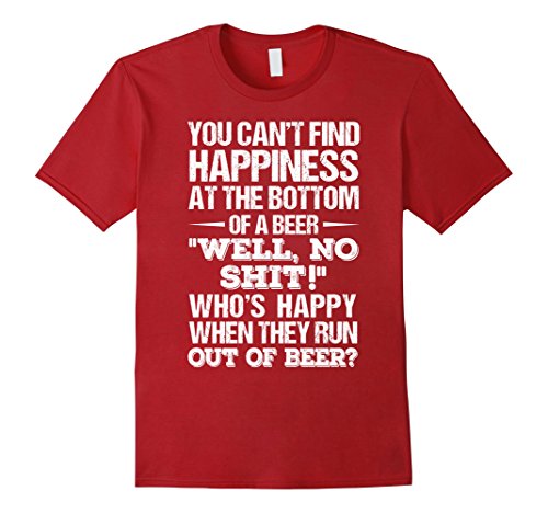Men’s You Can’t Happiness At The Bottom Of A Beer T-shirt 2XL Cranberry