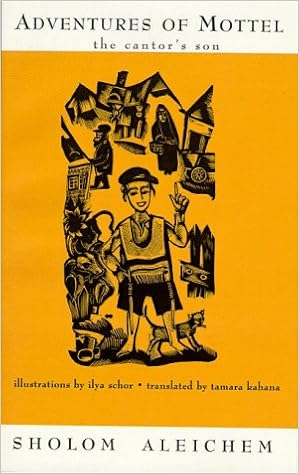 Adventures Of Mottel The Cantor S Son Aleichem Sholem Schor Ilya Kahana Tamara Amazon Com Books