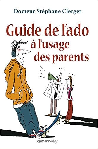 Amazon Fr Guide De L Ado A L Usage Des Parents Clerget Docteur Stephane Livres