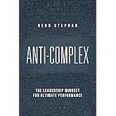 Anti-Complex: The Leadership Mindset for Ultimate Performance